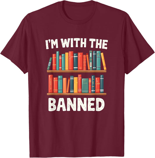 I'm With The Banned Funny Librarian Banned Book Lover Reader T-Shirt - T-Shirt | Maroon