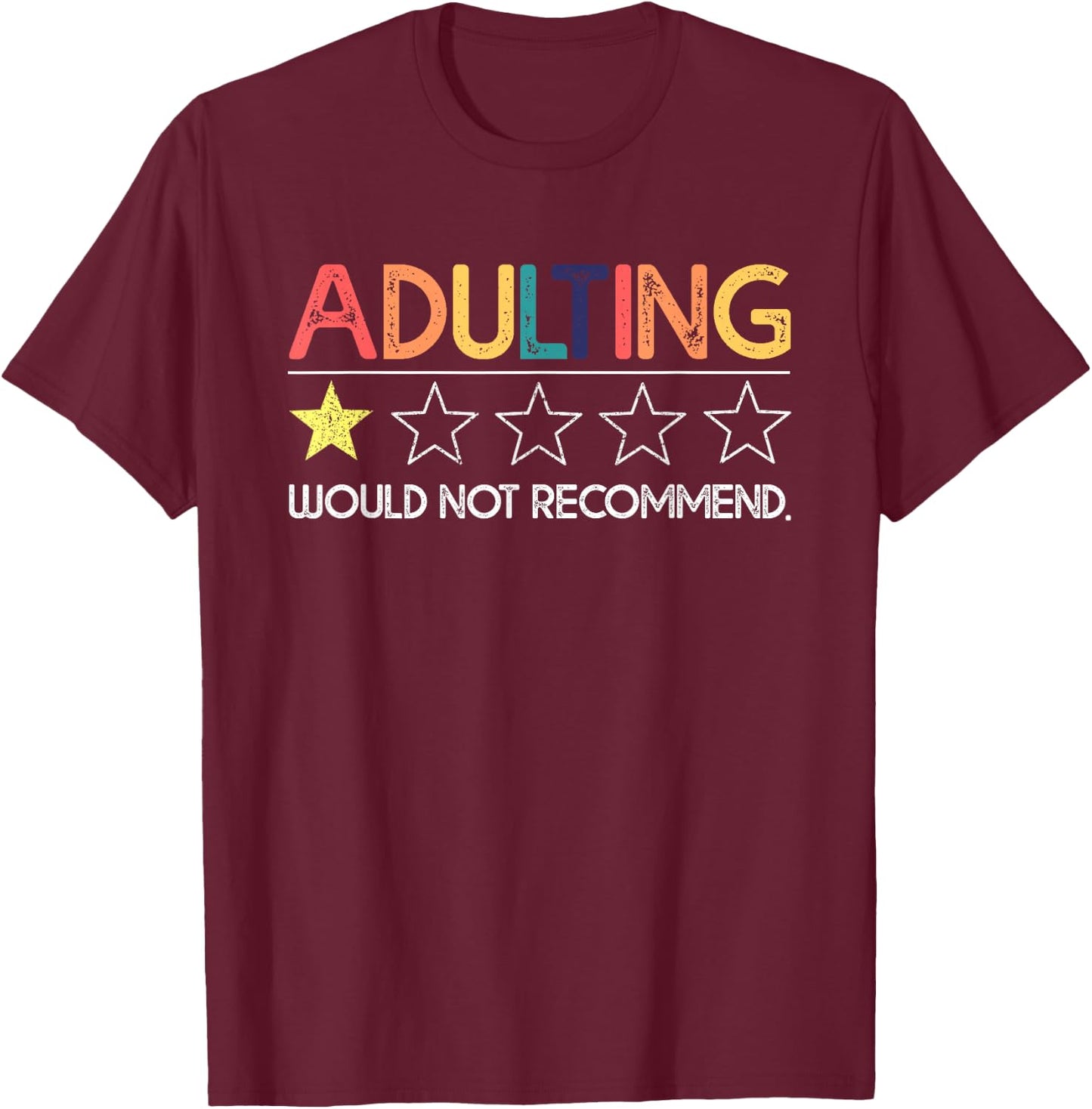 Adulting Would Not Recommend Funny Sayings One Star T-Shirt - T-Shirt | Maroon