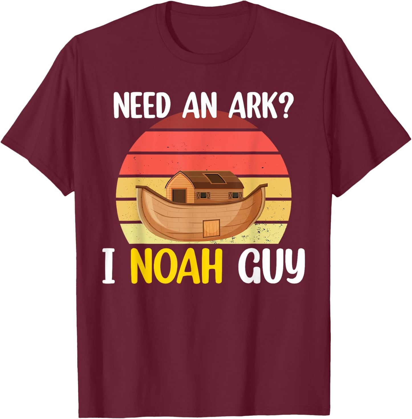 Need An Ark? I Noah Guy Christian Religious Funny Humor T-Shirt - T-Shirt | Maroon