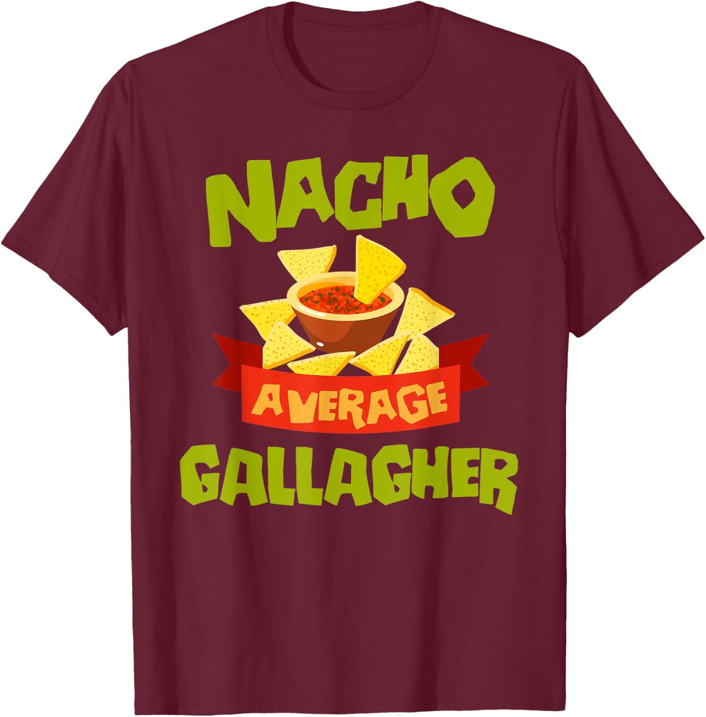 NACHO AVERAGE GALLAGHER Funny Birthday Personalized Surname T-Shirt - T-Shirt | Maroon