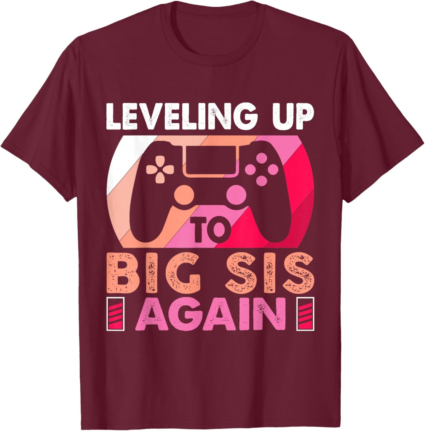 Leveling Up To Big Sis Again Promoted to Big Sister Again T-Shirt - T-Shirt | Maroon