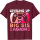 Leveling Up To Big Sis Again Promoted to Big Sister Again T-Shirt - T-Shirt | Maroon