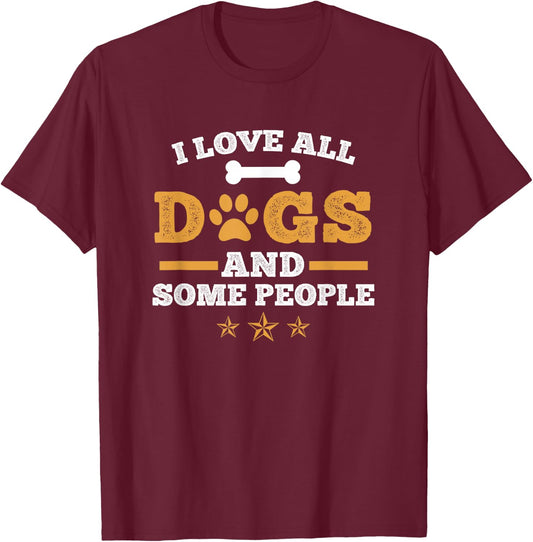 I Love All Dogs And Some People - Dog Owner Sitting Funny T-Shirt - T-Shirt | Maroon