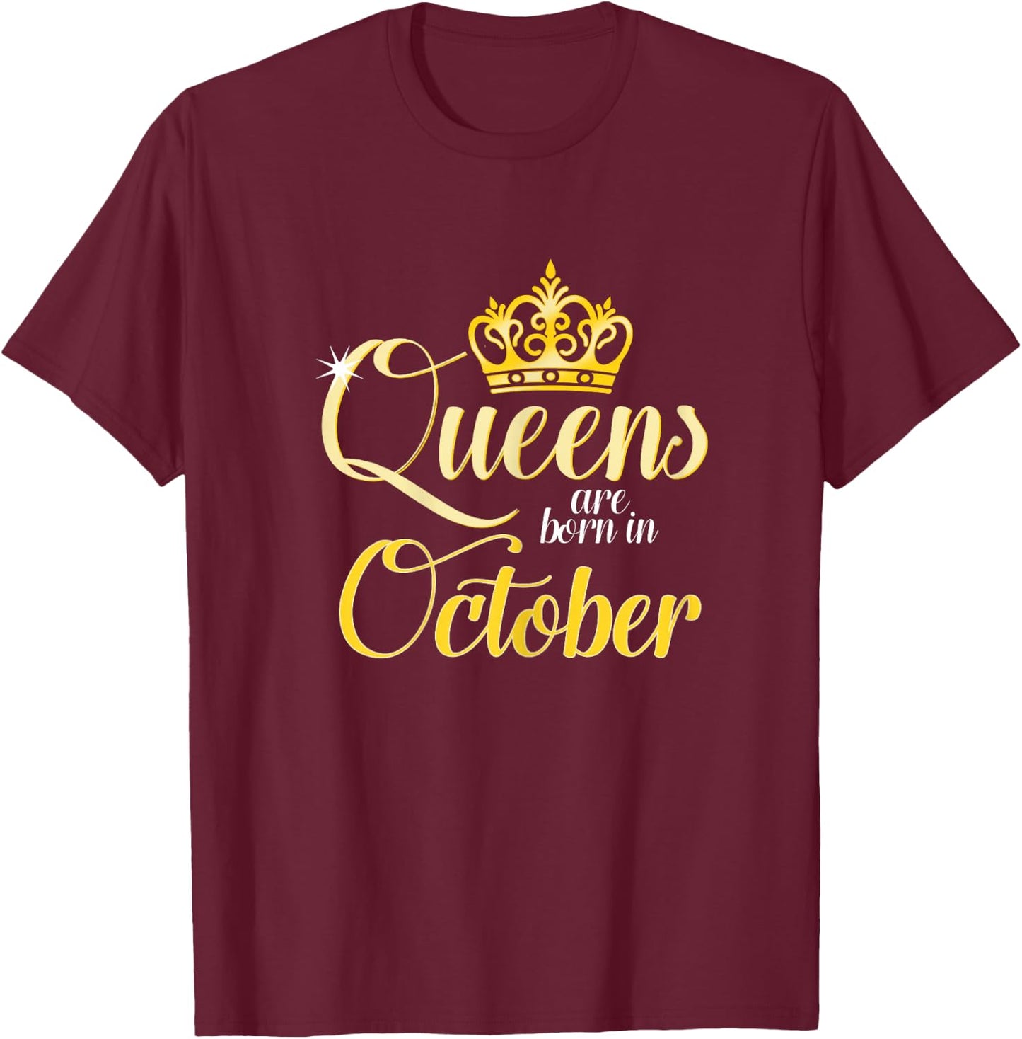 Queens are born in October Women's Birthday T-Shirt - T-Shirt | Maroon