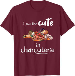 I Put The Cute in Charcuterie - Funny Charcuterie T-Shirt - T-Shirt | Maroon