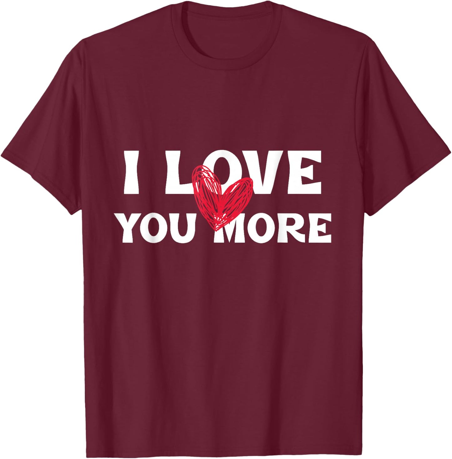 I Love You More Mother’s Day Cute Love Heart T-Shirt - T-Shirt | Maroon
