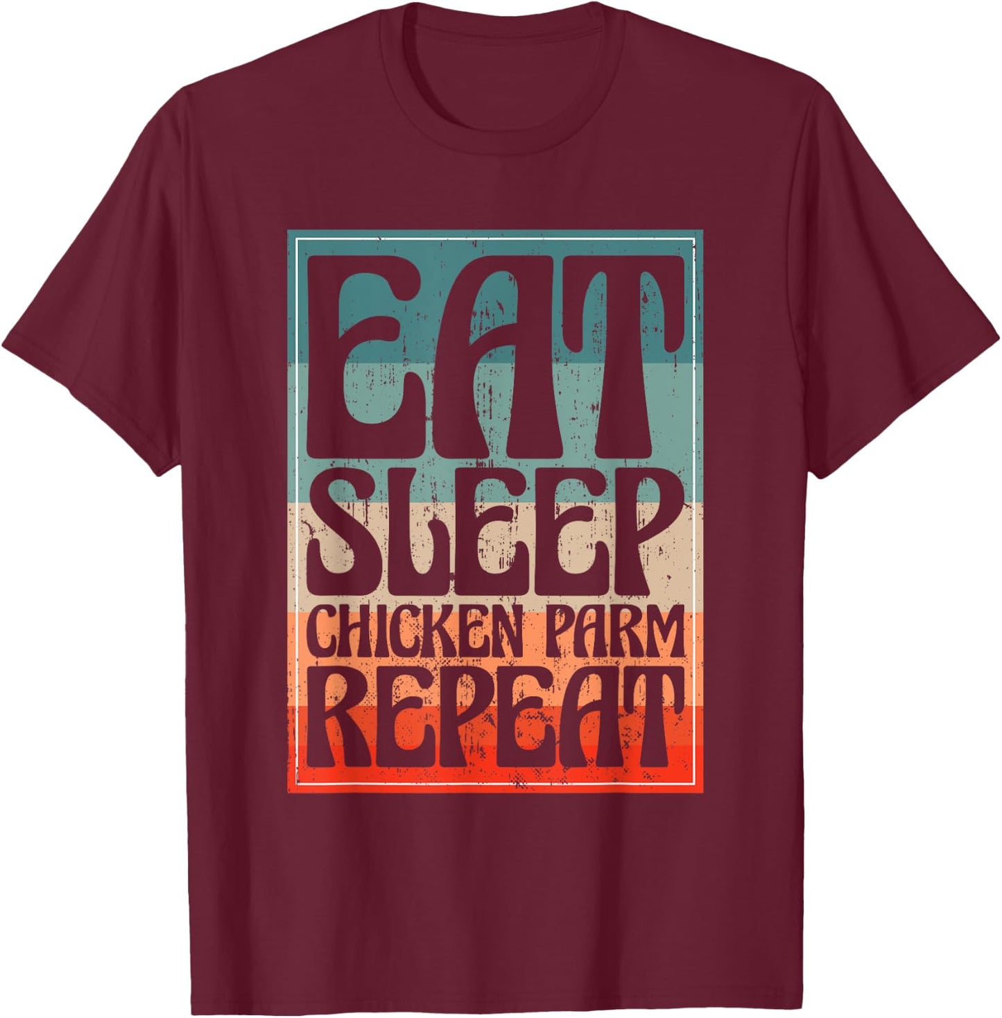 Eat Sleep Chicken Parm Repeat Italian Chicken Parm T-Shirt - T-Shirt | Maroon
