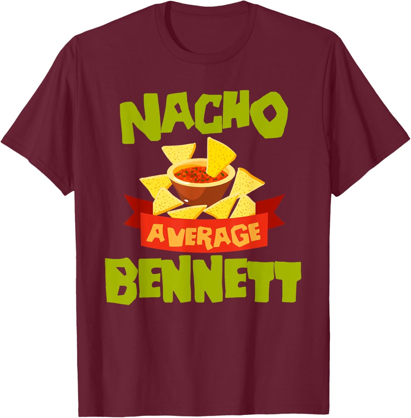 NACHO AVERAGE BENNETT Funny Birthday Personalized Name Gift T-Shirt - T-Shirt | Maroon