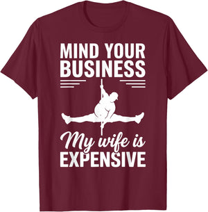 Mind Your Business My Wife is Expensive T-Shirt - T-Shirt | Maroon