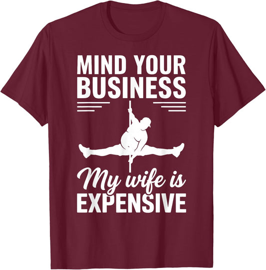 Mind Your Business My Wife is Expensive T-Shirt - T-Shirt | Maroon