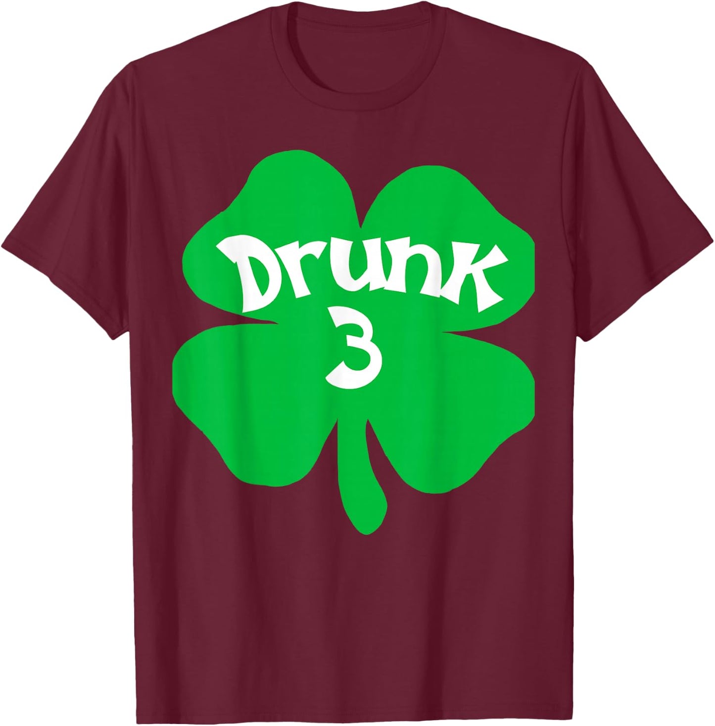 Drunk 3 Matching St Patricks Day Drinking T Shirt T-Shirt - T-Shirt | Maroon