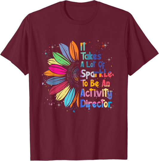 It Takes A Lot Of Sparkle To Be An Activity Director T-Shirt - T-Shirt | Maroon