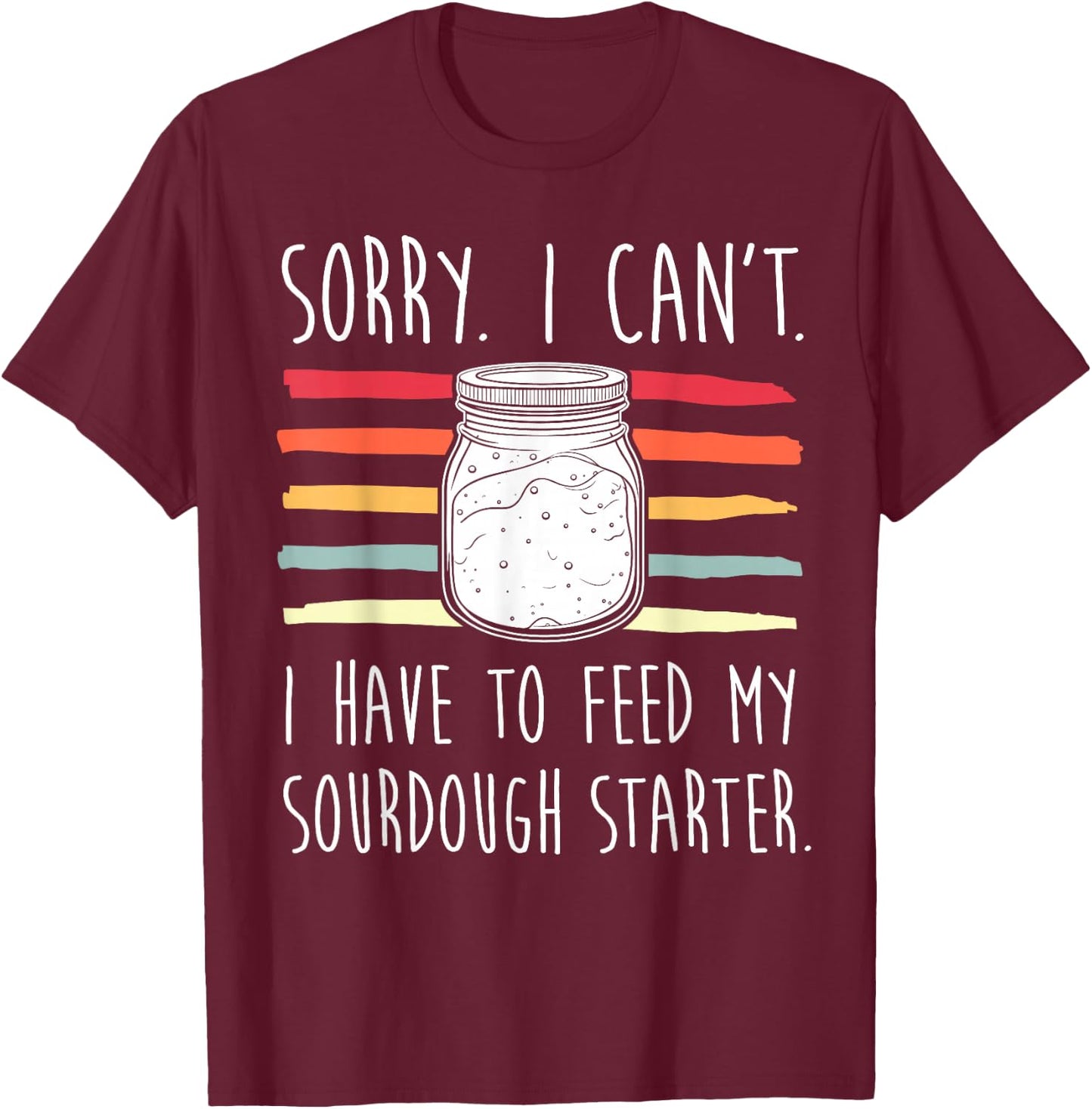 Funny Sourdough Bread Baker T-Shirt - T-Shirt | Maroon