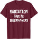 Chemo Treatment Cancer Patient Funny Radiation Superpowers T-Shirt - T-Shirt | Maroon