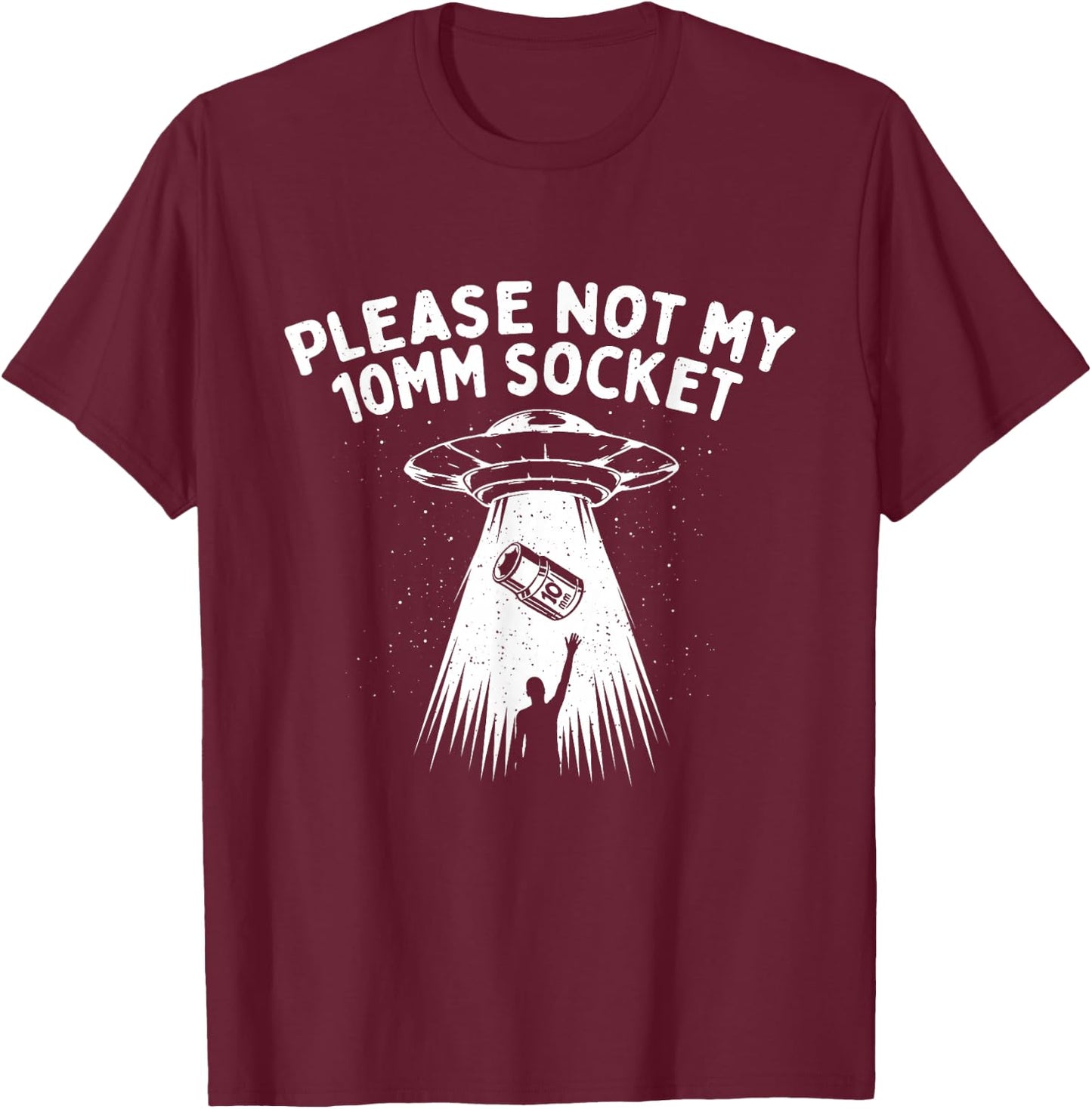 Please Not My 10mm Socket - Car Lover Engine Mechanic T-Shirt - T-Shirt | Maroon