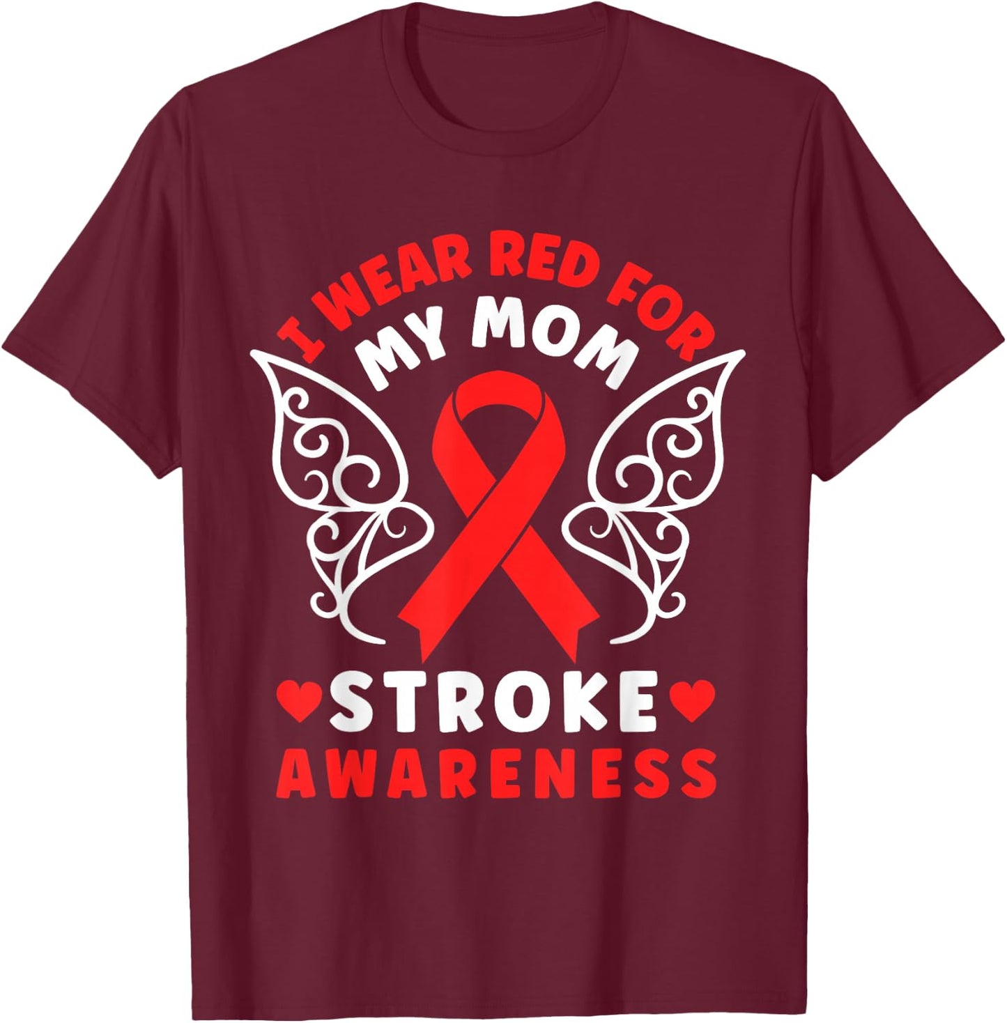 I Wear Red For My Mom Stroke Awareness Red Ribbon T-Shirt - T-Shirt | Maroon