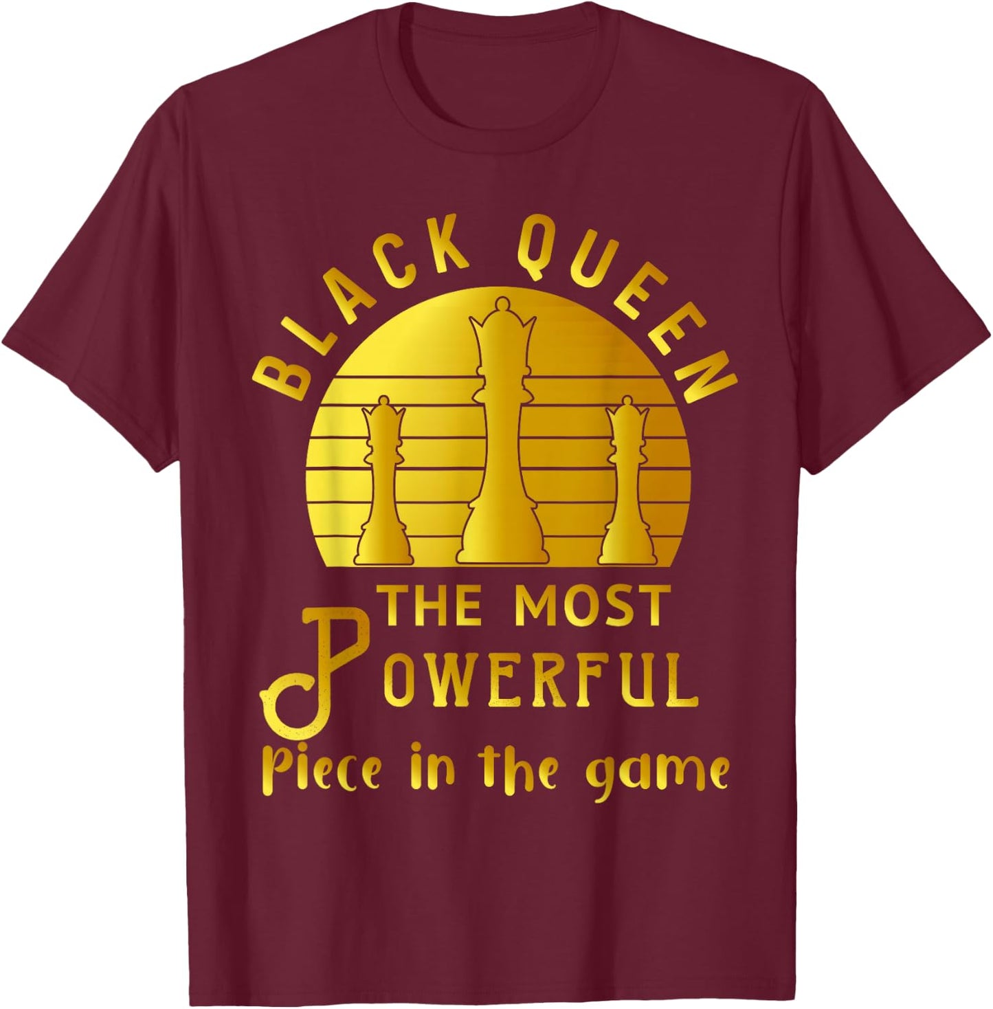 Black Queen The Most Powerful Piece in Game Women Melanin T-Shirt - T-Shirt | Maroon