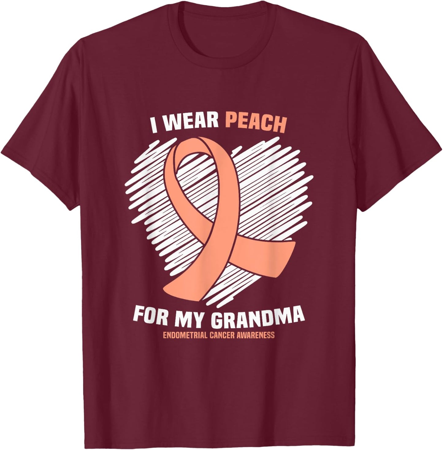 I Wear Peach For My Grandma Endometrial Cancer Awareness T-Shirt - T-Shirt | Maroon