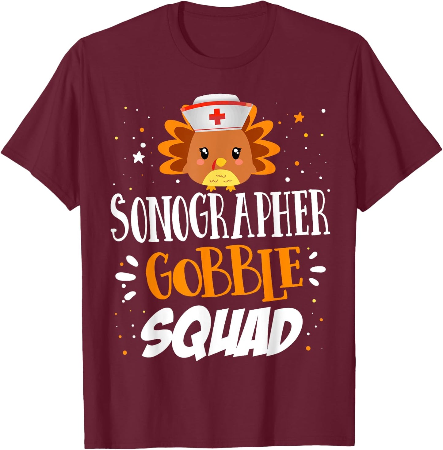 Sonographer Gobble Sonography Ultrasound Tech Thanksgiving T-Shirt - T-Shirt | Maroon