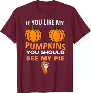 If You Like My Pumpkins You Should See My Pie Fall Halloween T-Shirt - T-Shirt | Maroon