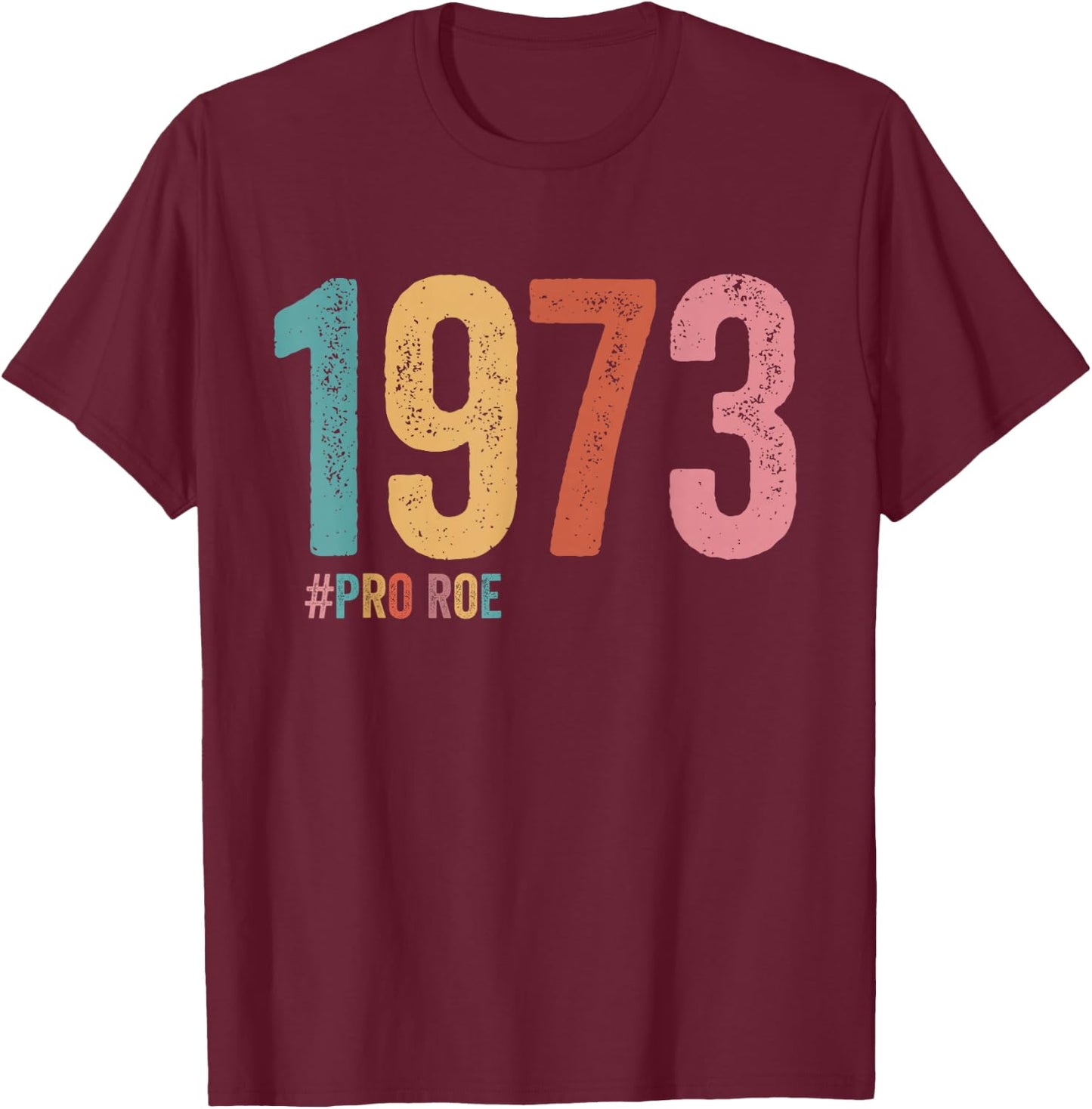 1973 Pro Roe T-Shirt - T-Shirt | Maroon