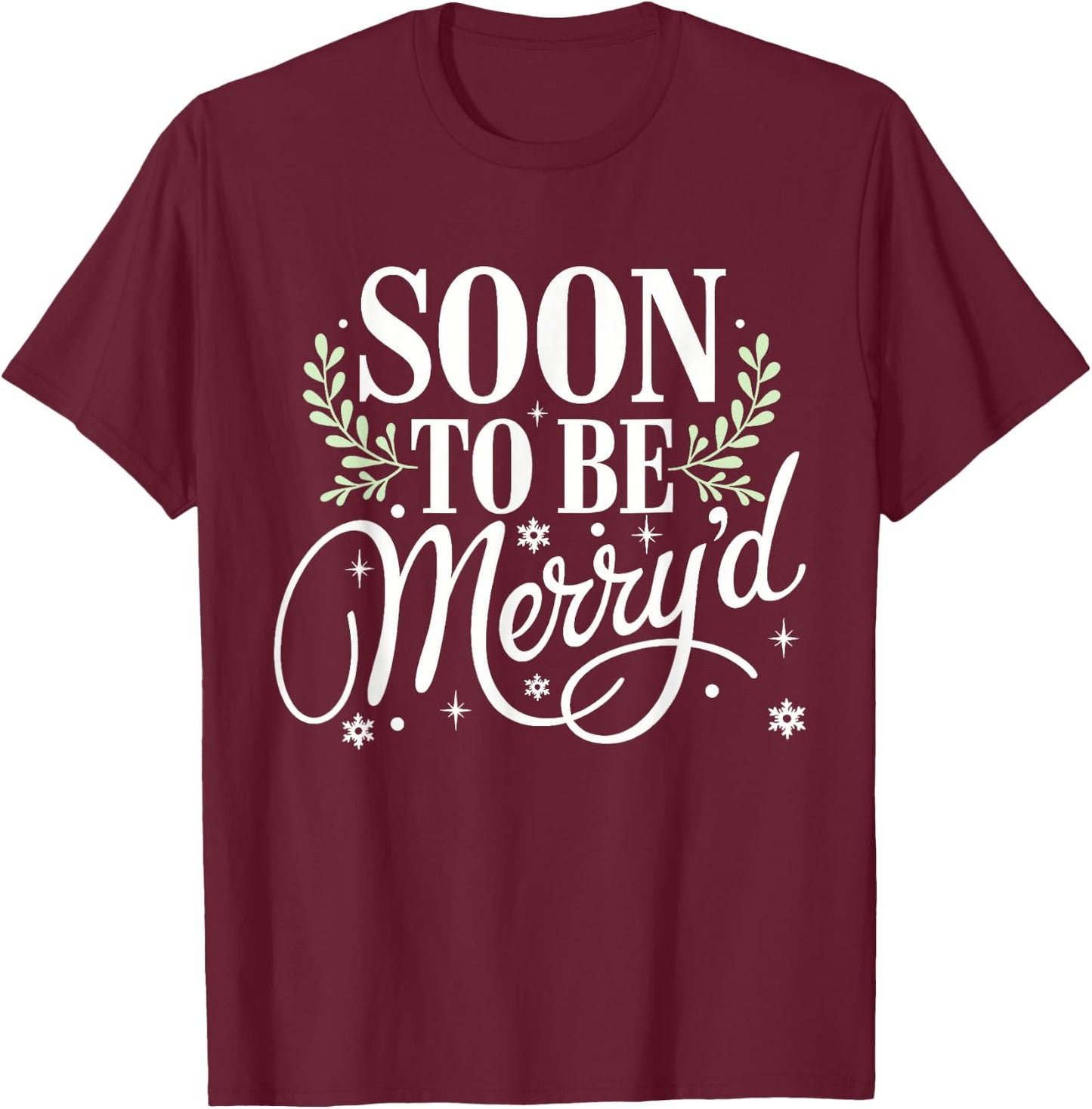 Soon to Be Merry'd Bride Engaged Matching Couples Christmas T-Shirt - T-Shirt | Maroon