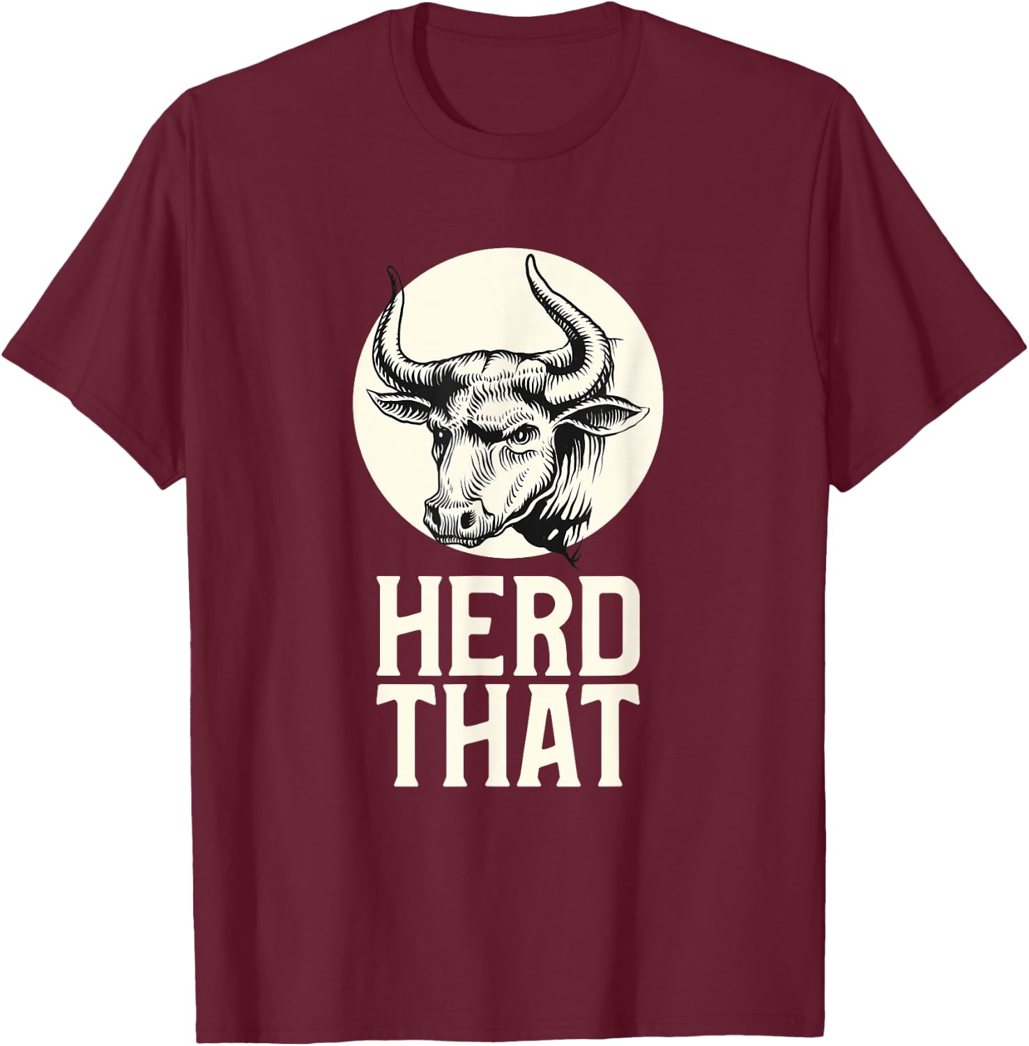 Herd That Cow Shirt Farming Funny Farmer T-Shirt - T-Shirt | Maroon