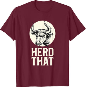 Herd That Cow Shirt Farming Funny Farmer T-Shirt - T-Shirt | Maroon
