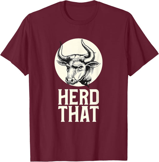 Herd That Cow Shirt Farming Funny Farmer T-Shirt - T-Shirt | Maroon