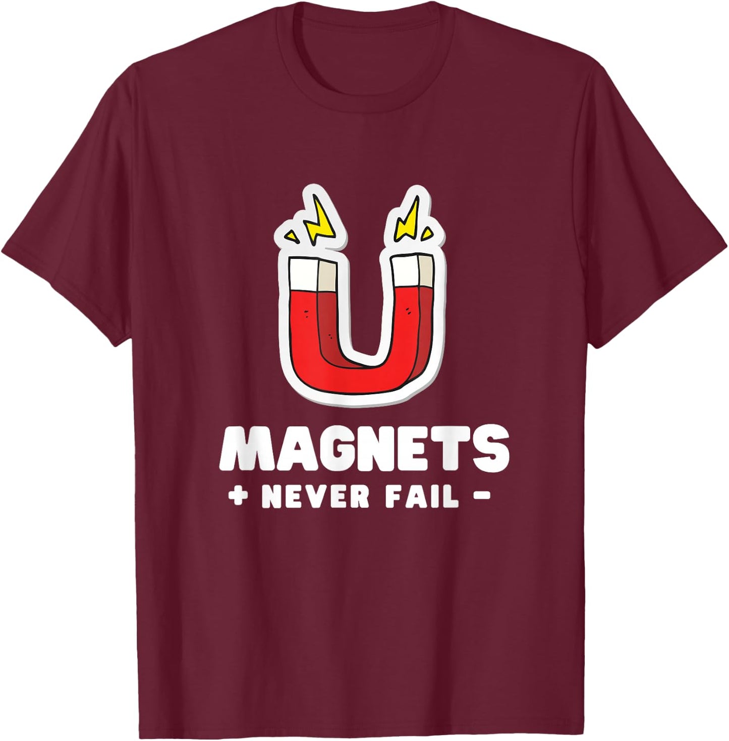 Magnets Never Fail - Science Nerds T-Shirt - T-Shirt | Maroon