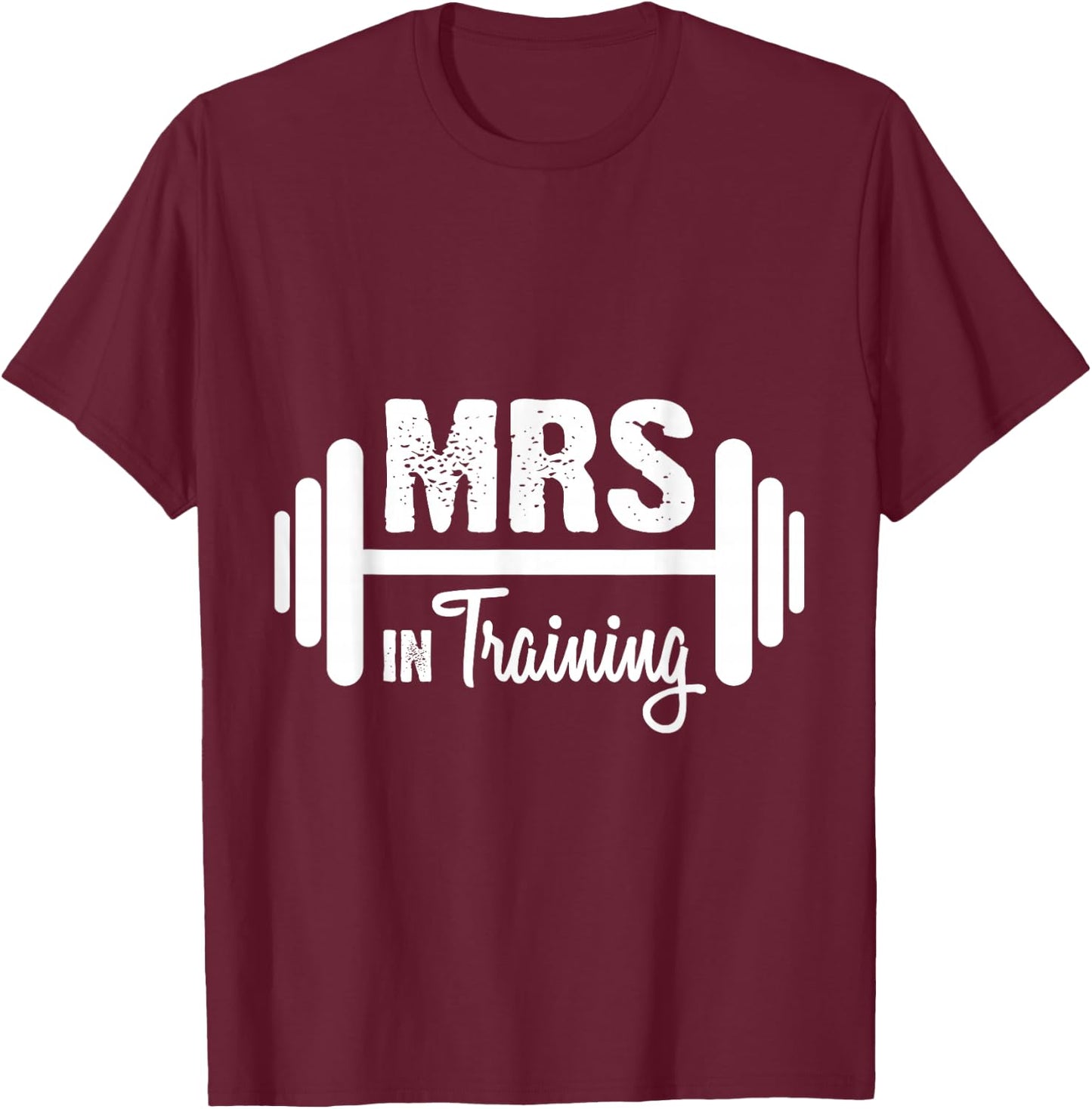 Mrs In Training Wedding Workout Funny Engaged T-Shirt - T-Shirt | Maroon