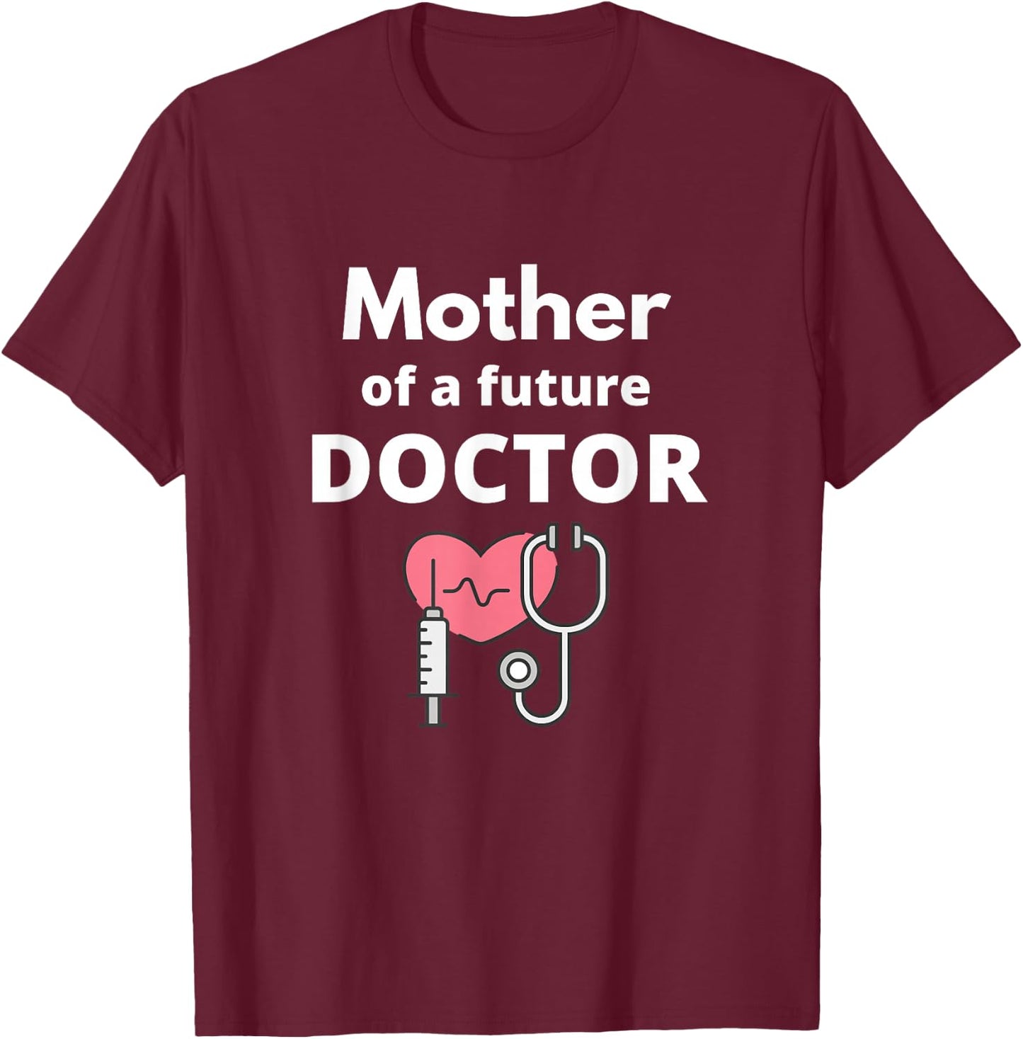 Proud Mother of a Future Doctor Mom T-Shirt - T-Shirt | Maroon