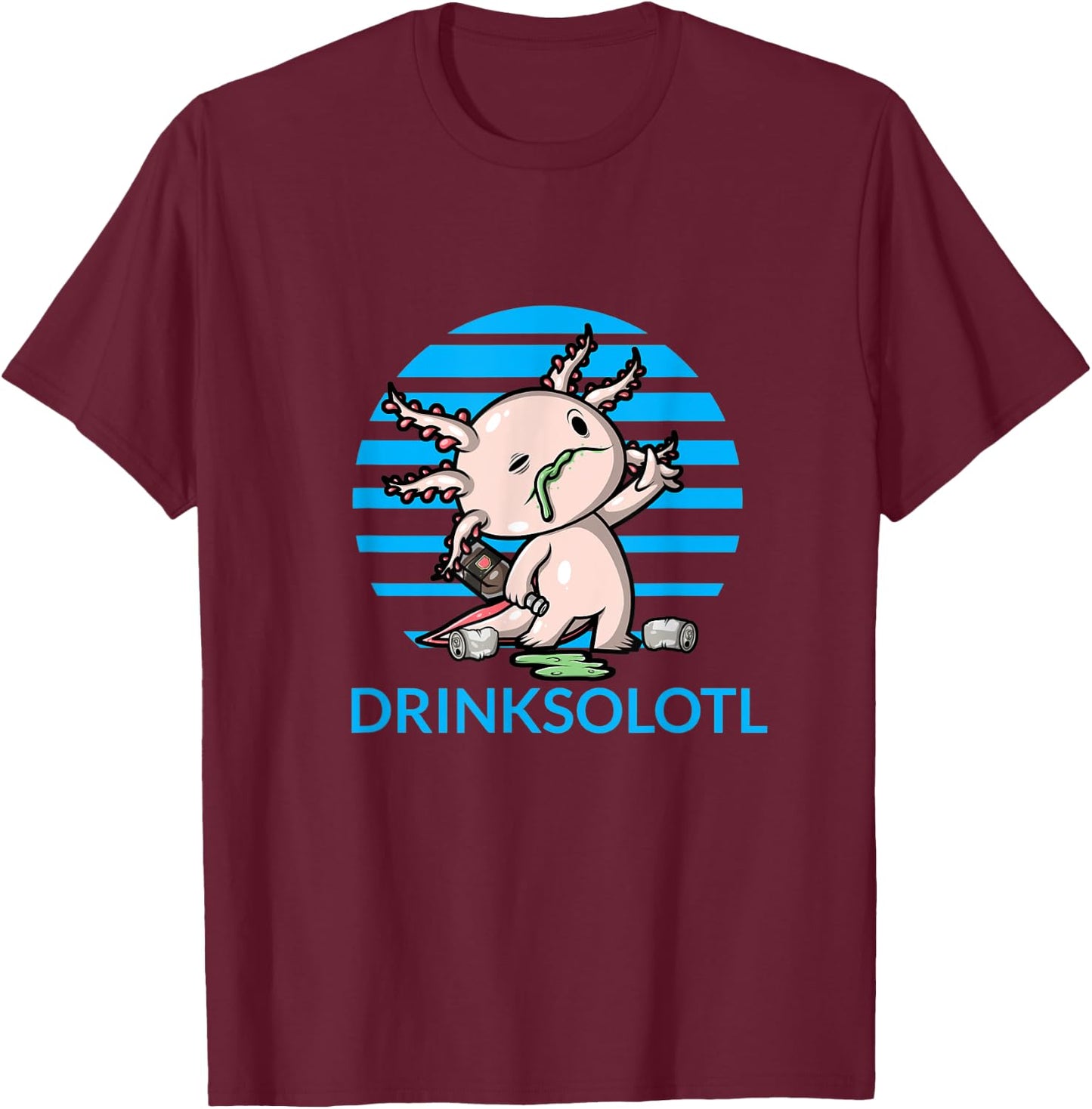 Drinksolotl Cute Axolotl Drunk Funny Drinking Alcohol Adult T-Shirt - T-Shirt | Maroon
