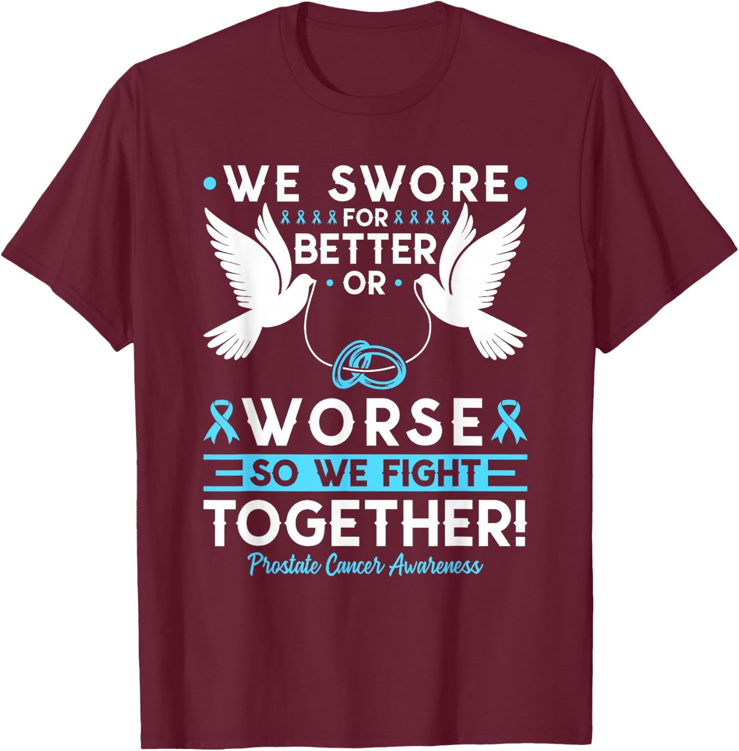 Prostate Cancer Awareness Spouse Husband Wife Support T-Shirt - T-Shirt | Maroon