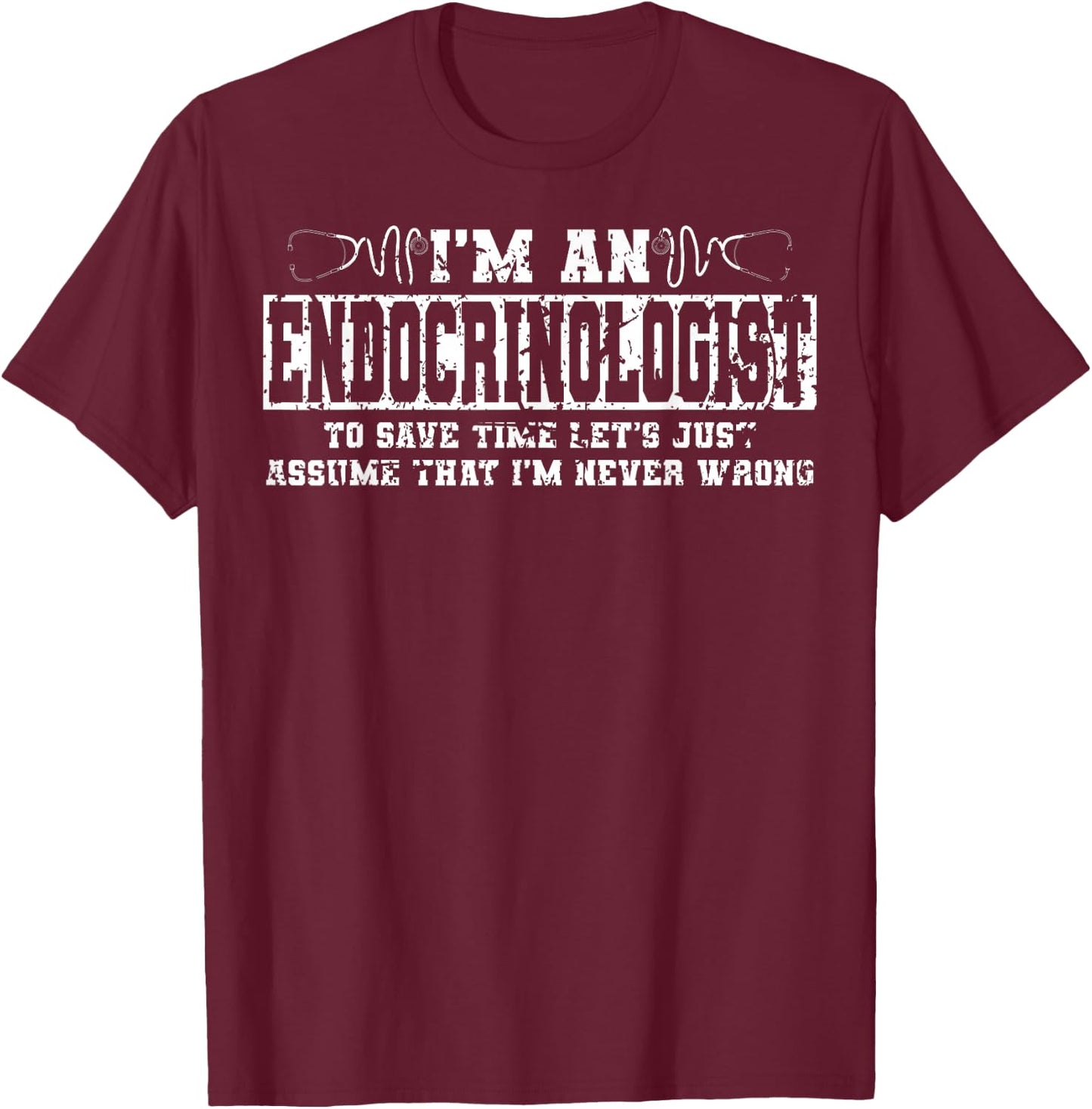 Endocrinologist Apparel | Funny Endocrinologists Design T-Shirt - T-Shirt | Maroon