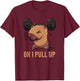 Retro Ok I Pull Up Gym Capybara Funny T-Shirt - T-Shirt | Maroon