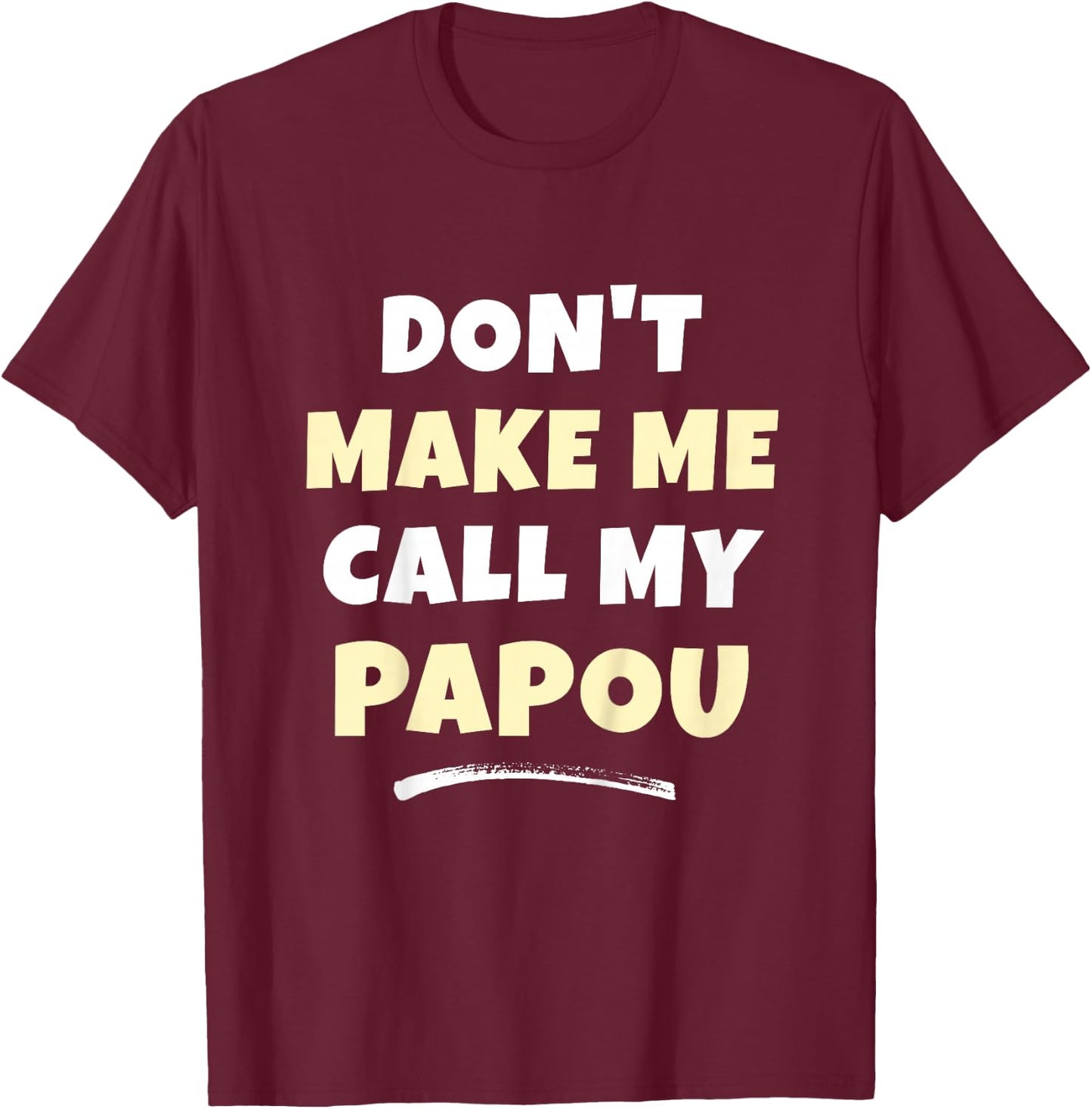 Kids Don't Make Me Call My Papou Kids Grandkids Funny T-Shirt - T-Shirt | Maroon