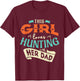 This girl loves huntin with her dad Hunting Hunting girl T-Shirt - T-Shirt | Maroon