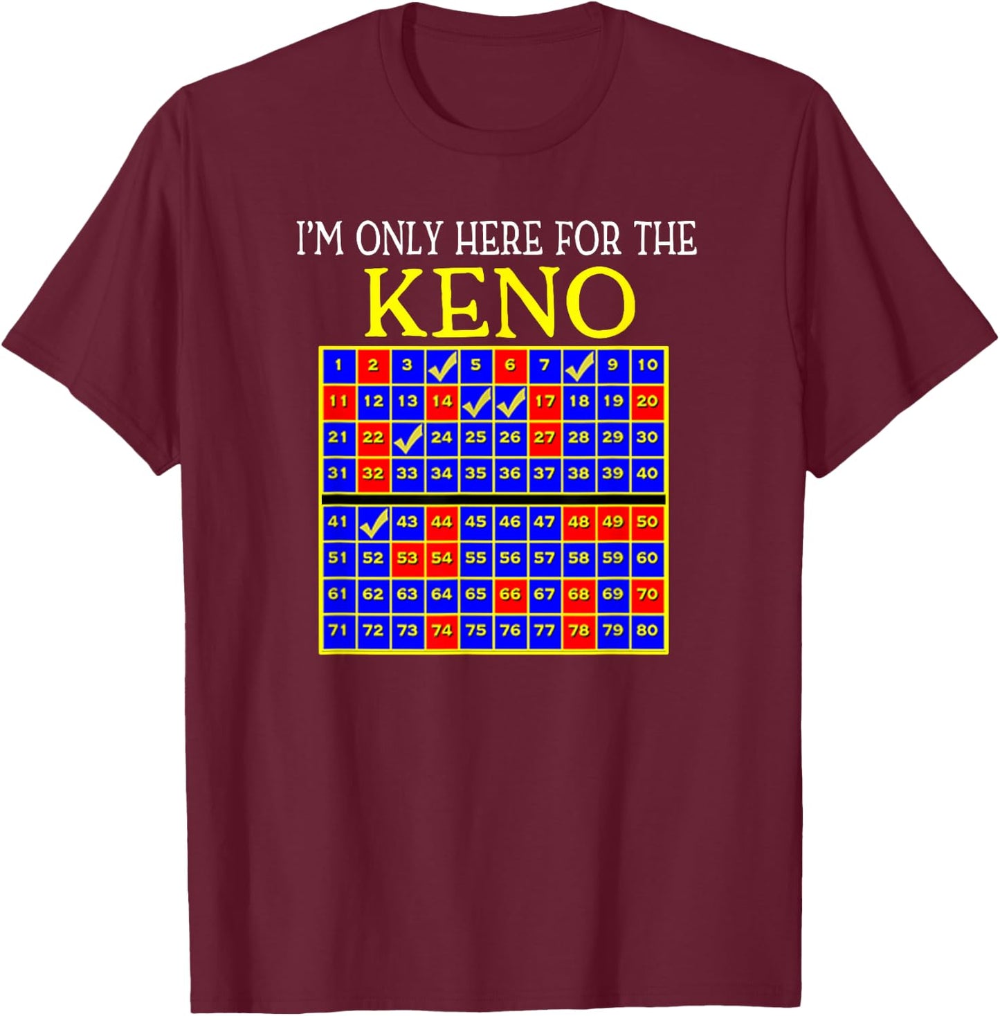 I'm Only Here For The Keno Funny T-Shirt - T-Shirt | Maroon