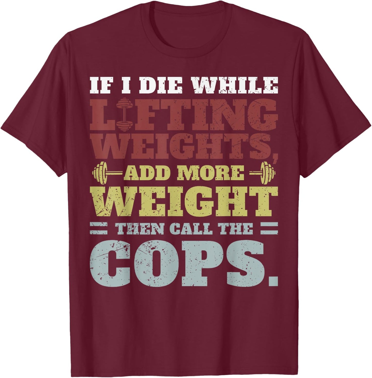 Funny Workout Gym If I Die Lifting Weights T-Shirt - T-Shirt | Maroon