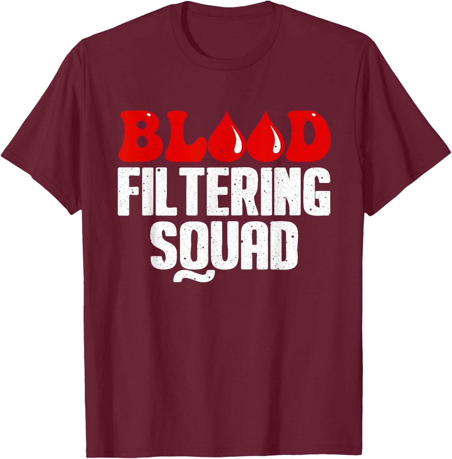 Funny Dialysis Nurse Art Men Women Dialysis Technician Squad T-Shirt - T-Shirt | Maroon