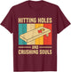 Hitting Holes And Crushing Souls Funny Cornhole Graphic T-Shirt - T-Shirt | Maroon