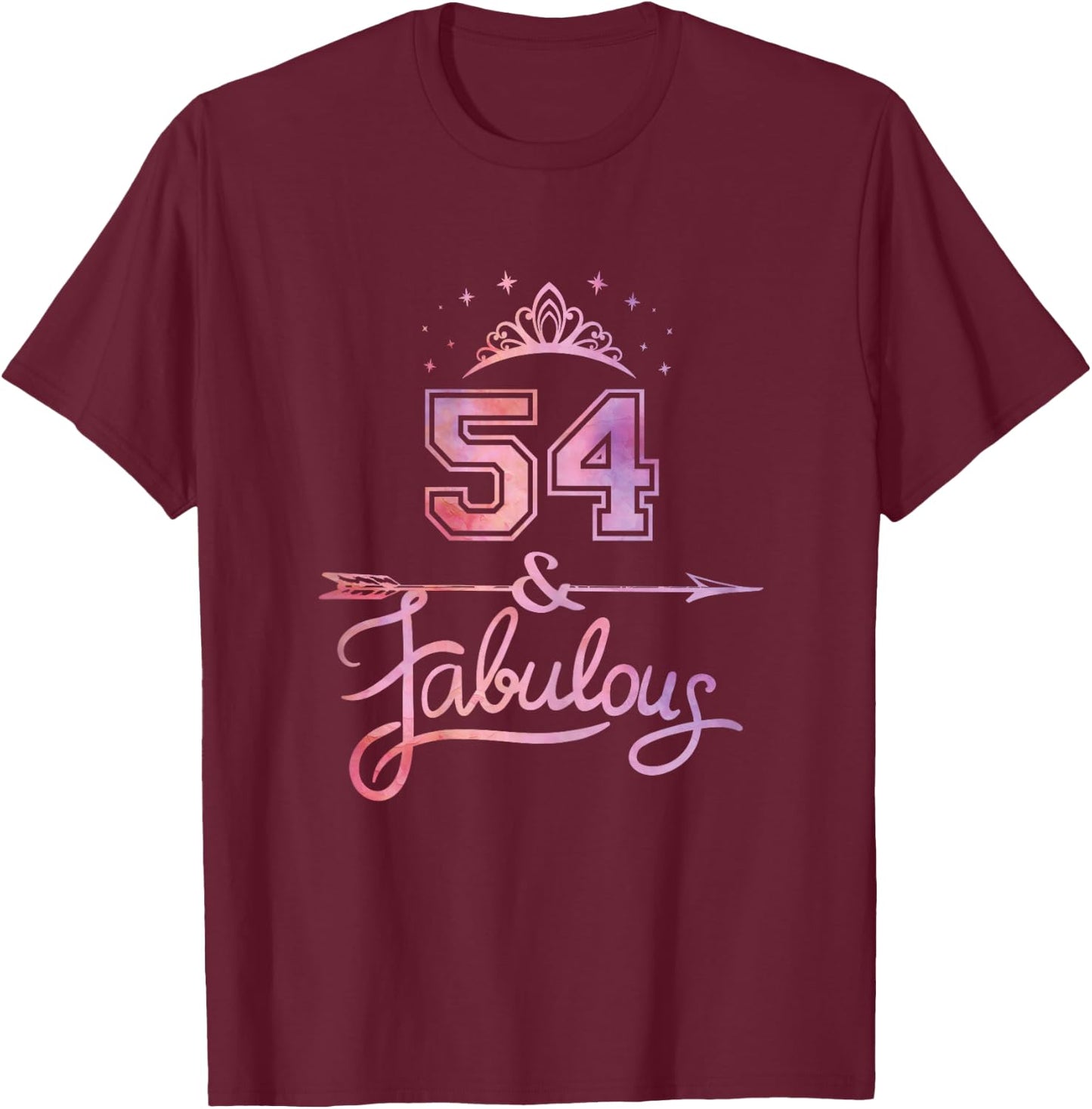 Women 54 Years Old And Fabulous Happy 54th Birthday T-Shirt - T-Shirt | Maroon
