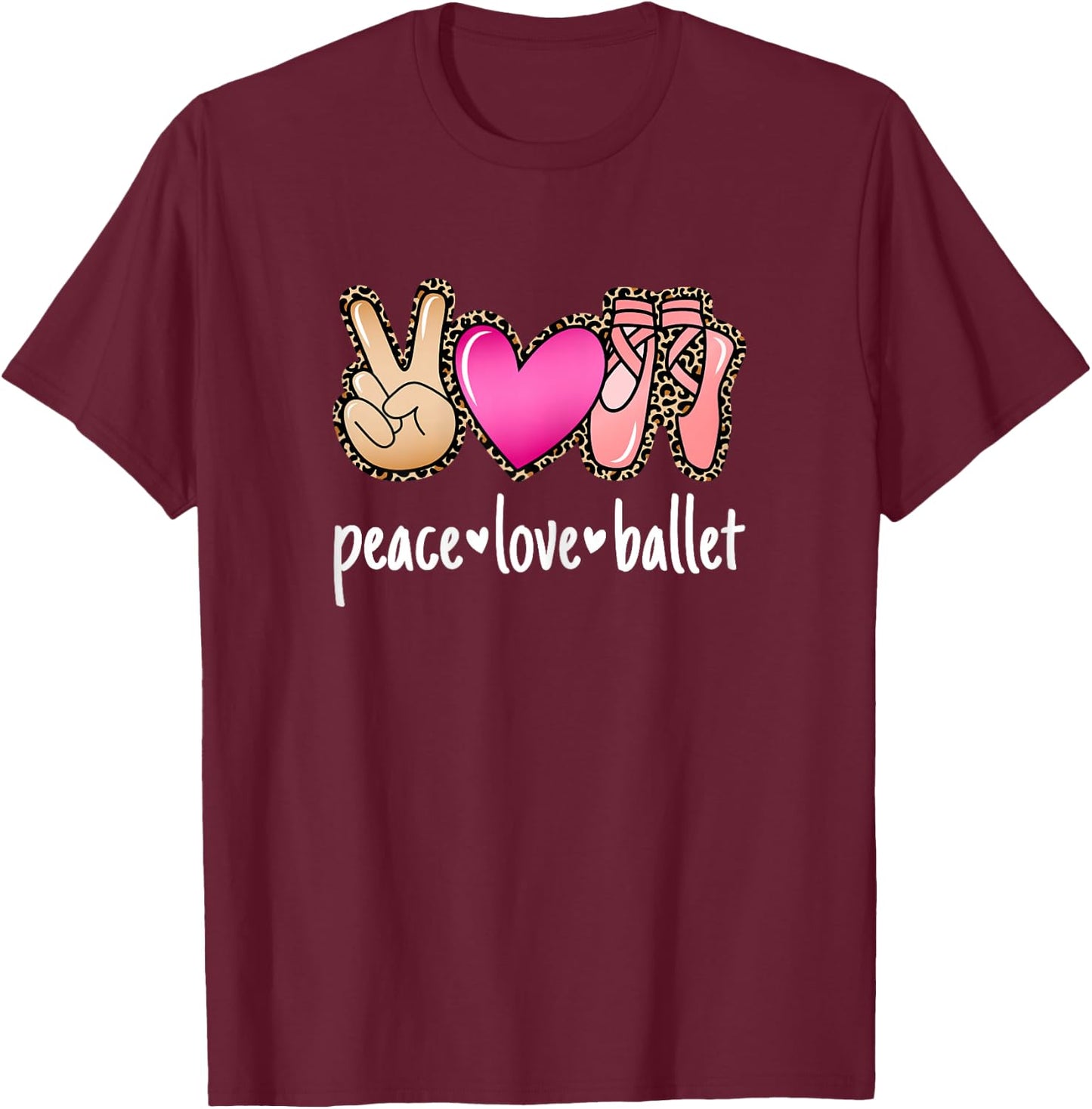 Peace Love Ballet Ballerina Women Girls T-Shirt - T-Shirt | Maroon