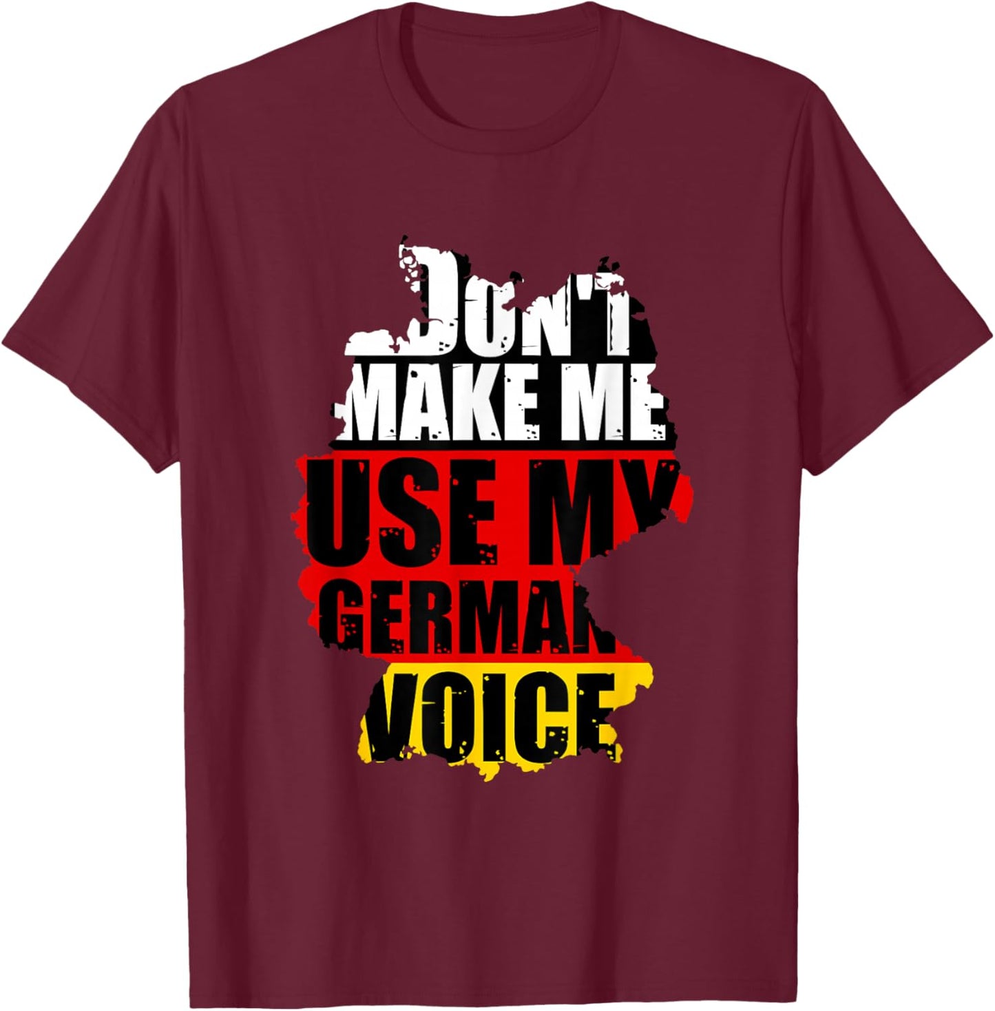 Don't Make Me Use My German Voice - Germany Flag Heritage Small T-Shirt - T-Shirt | Maroon