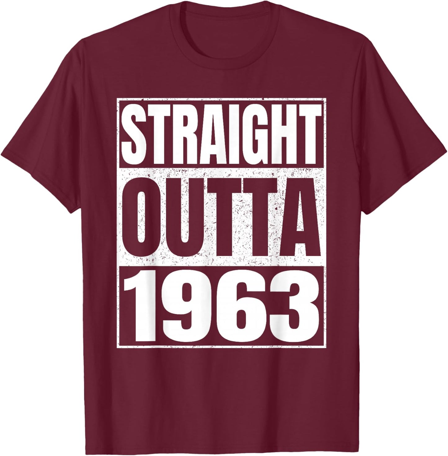 Straight Outta 1963 63rd Birthday Gifts 63 Years Old Vintage T-Shirt - T-Shirt | Maroon