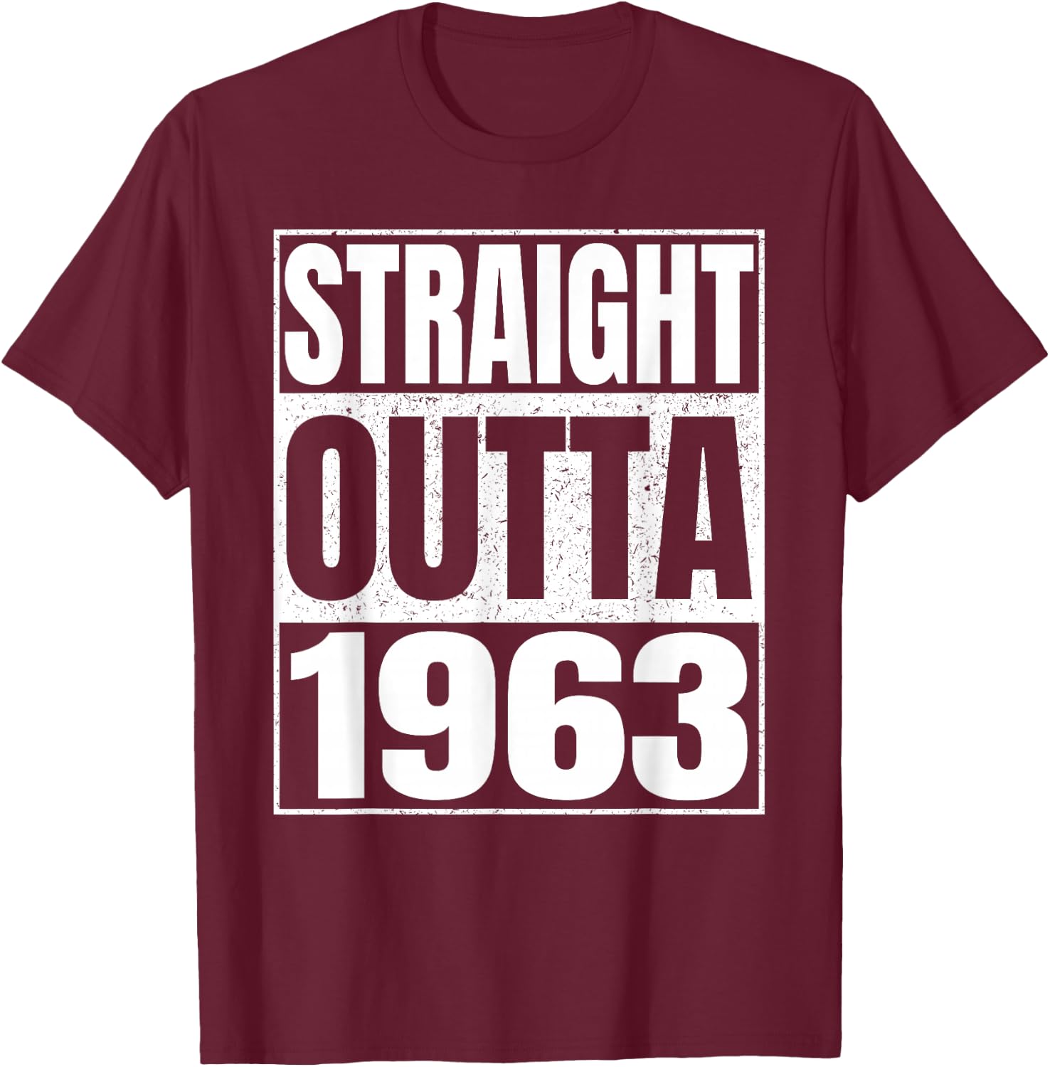 Straight Outta 1963 63rd Birthday Gifts 63 Years Old Vintage T-Shirt - T-Shirt | Maroon