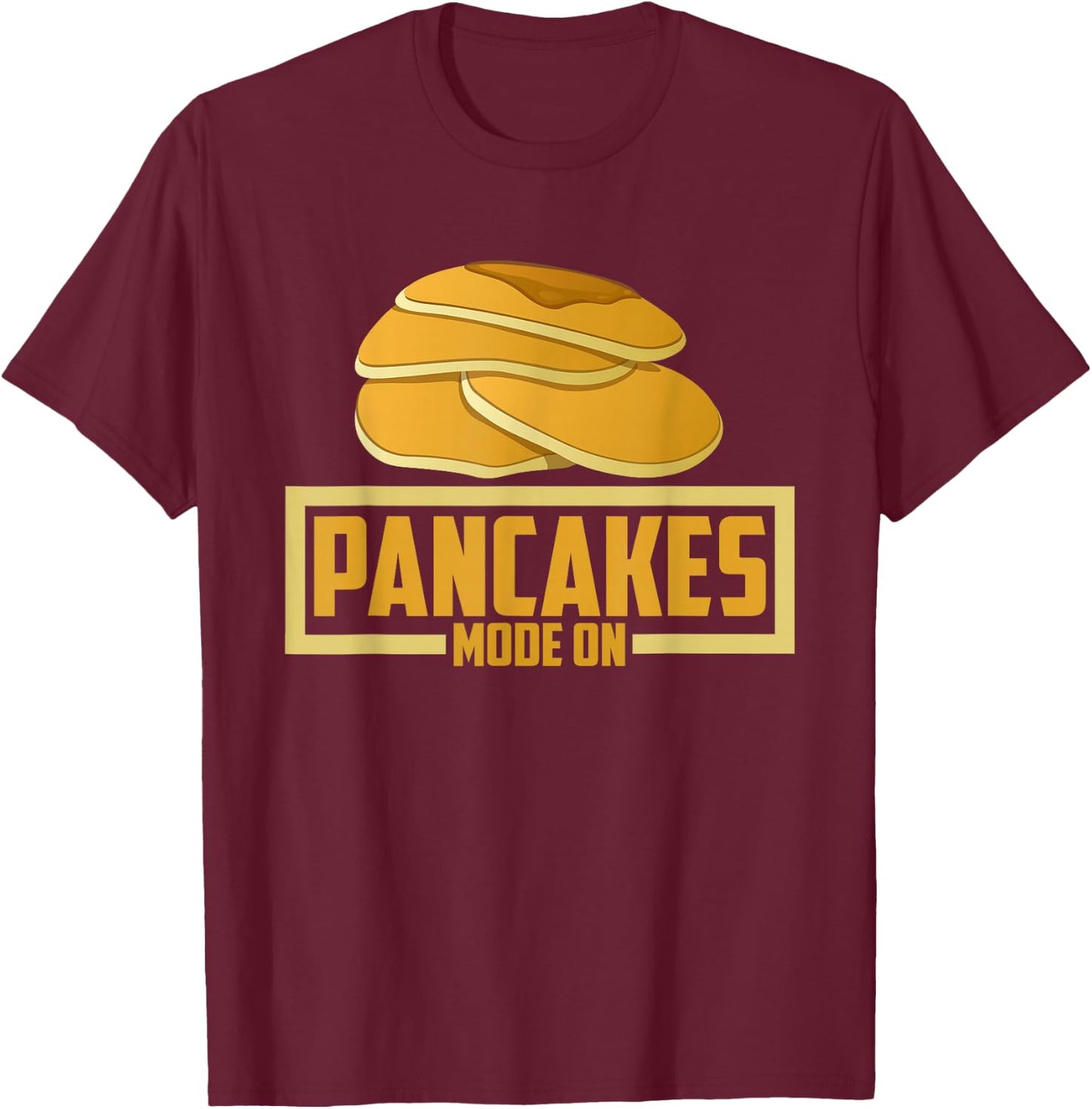 Funny Pancakes Lover - Pancakes Mode On T-Shirt - T-Shirt | Maroon