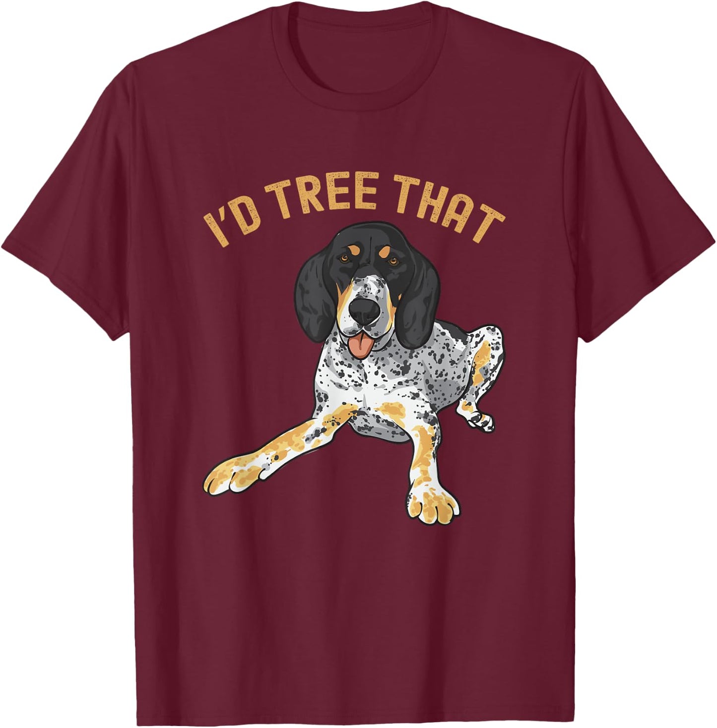 Bluetick Coonhound, I'd Tree That T-Shirt - T-Shirt | Maroon