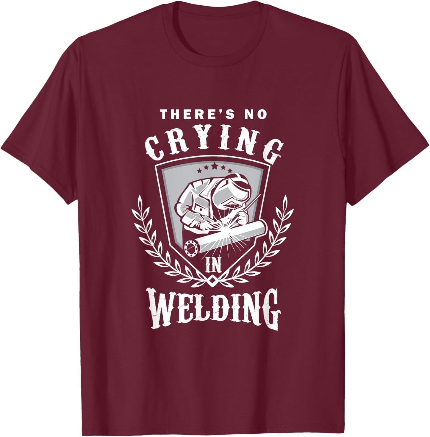 Funny Welder No Crying In Welding Awesome Welders T-Shirt - T-Shirt | Maroon